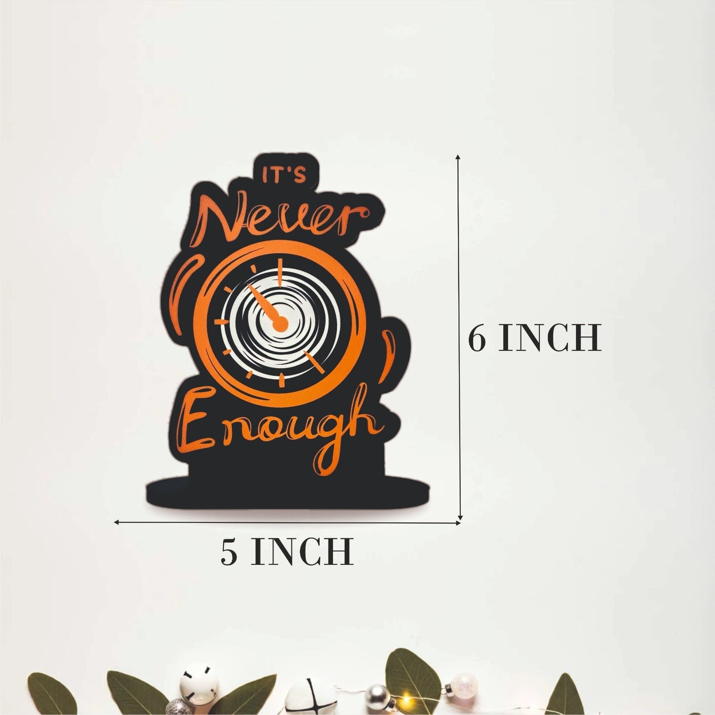 It's Never Enough Motivational Table Top Decor