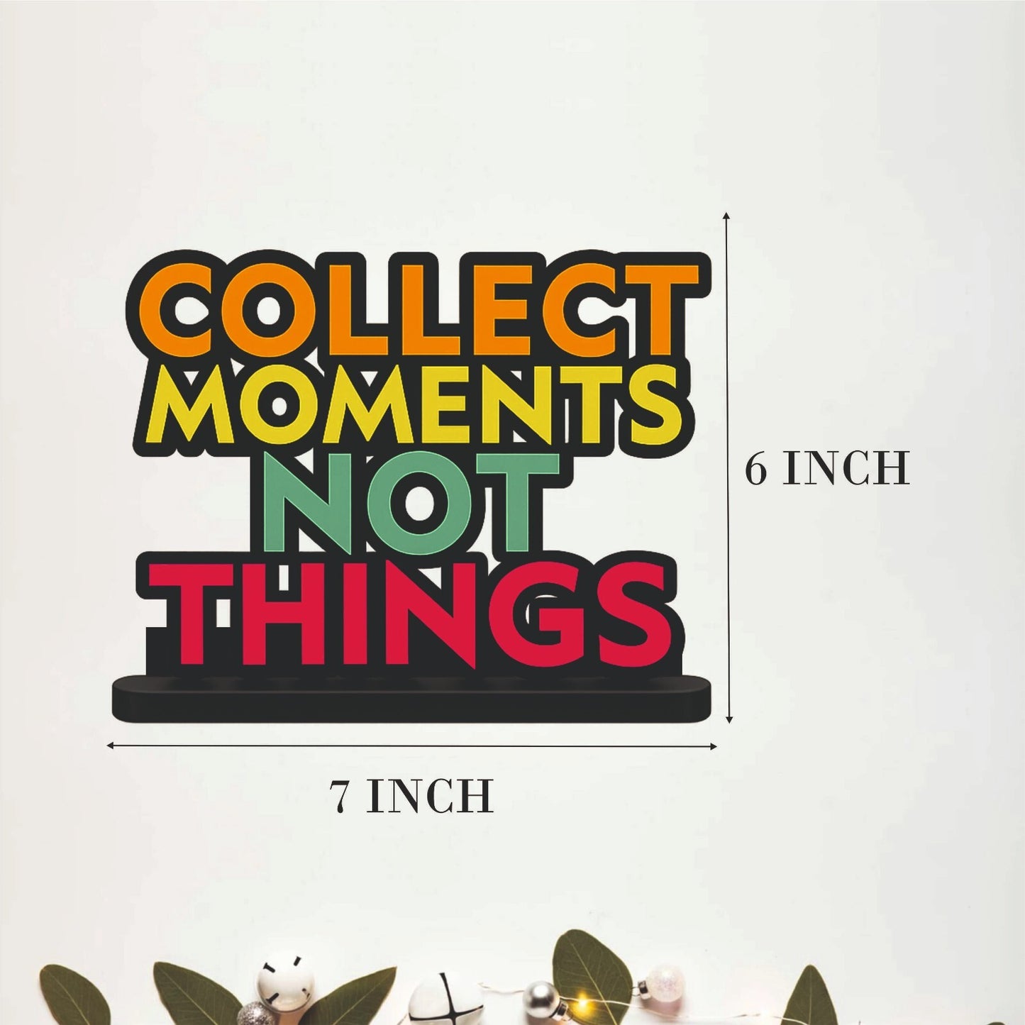 Collect Moments Not Things Inspirational Table Top Decor