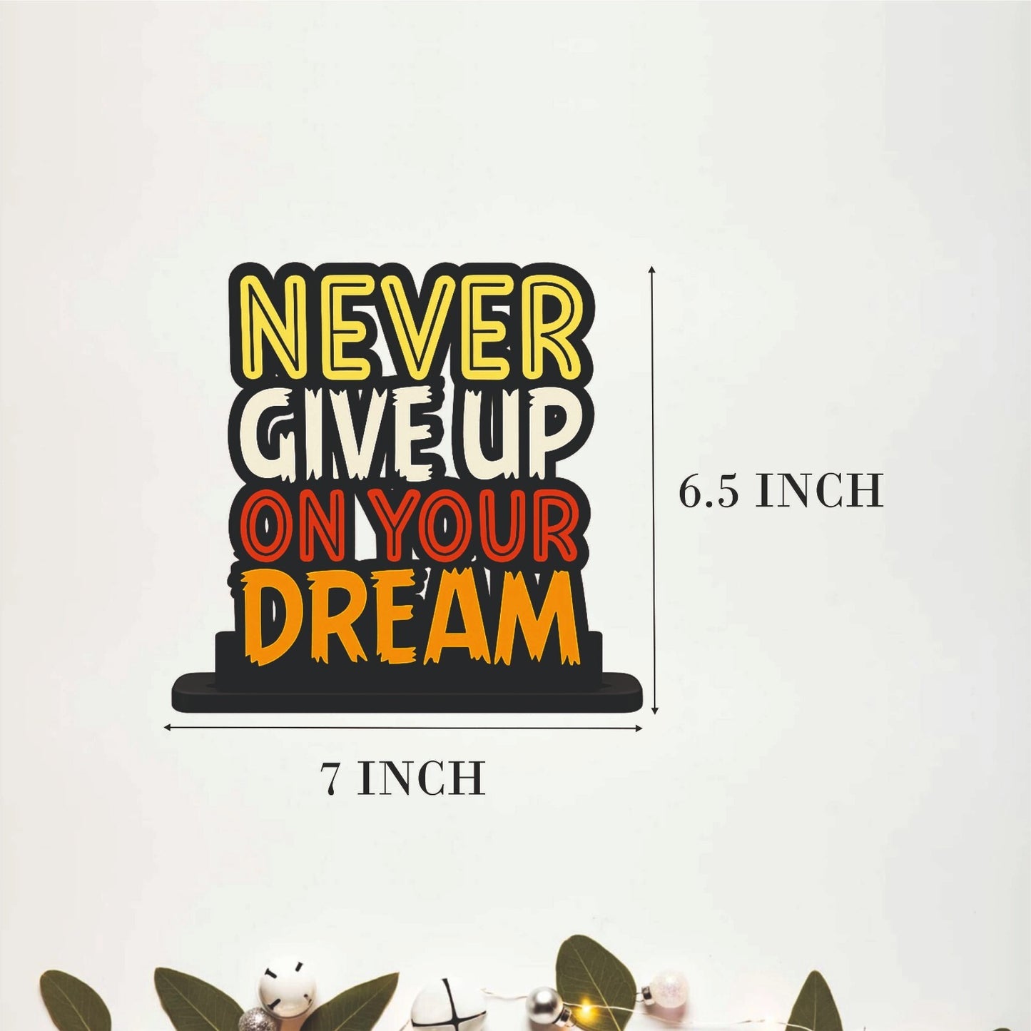 Never Give Up On Your Dream Table Top Decor