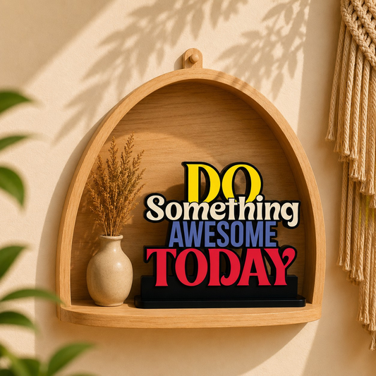 Do Something Awesome Today Inspirational Table Top Decor