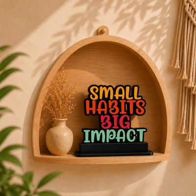 Small Habits Big Impact Inspirational Table Top Decor