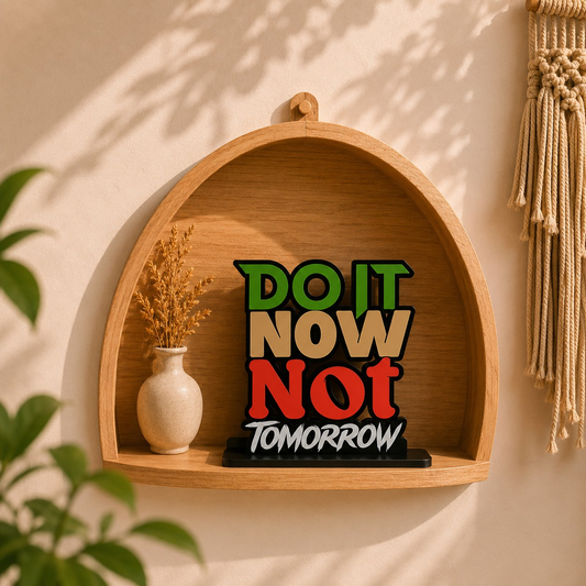 Do It Now Not Tomorrow Inspirational Table Top Decor