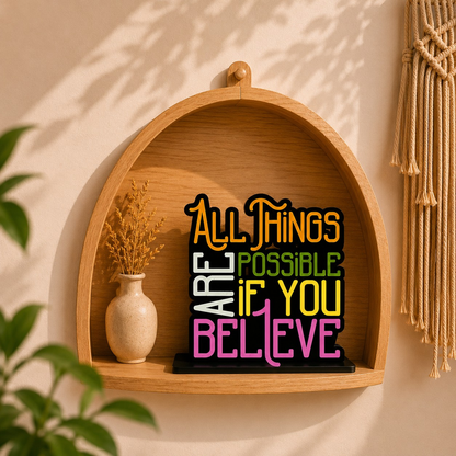 All Things Are Possible If You Believe Table Top Decor