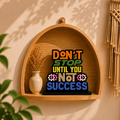 Don't Stop Until You Success Inspirational Table Top Decor