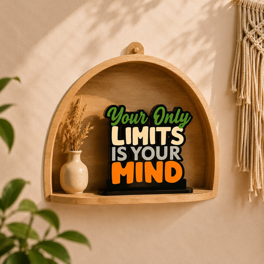 Your Only Limits Is Your Mind Table Top Decor