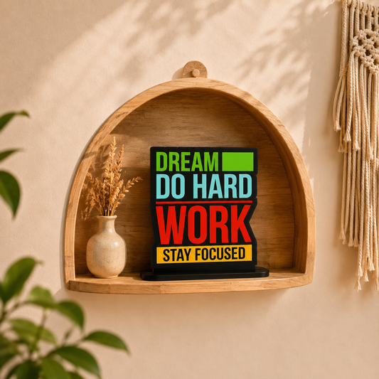 Dream Do Hard Work Stay Focused Inspirational Table Top Decor