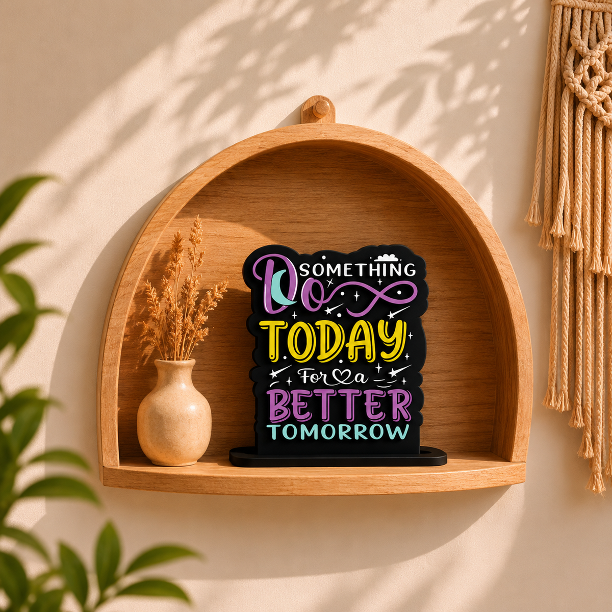 Do Something Today For A Better Tomorrow Inspirational Table Top Decor