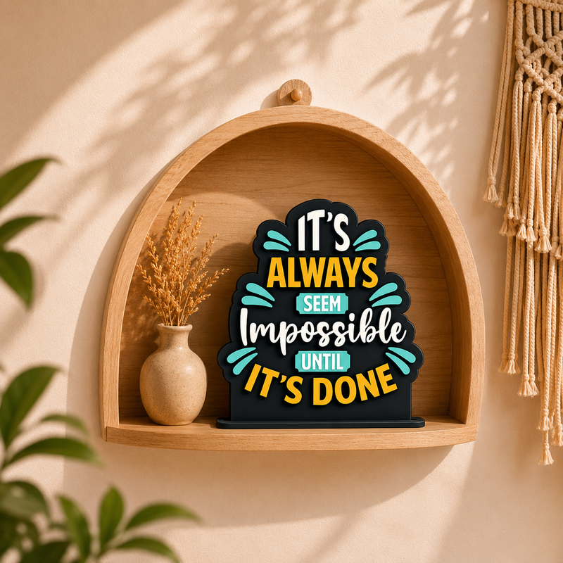 It's Always Seem Impossible Until It's Done Inspirational Table Top Decor