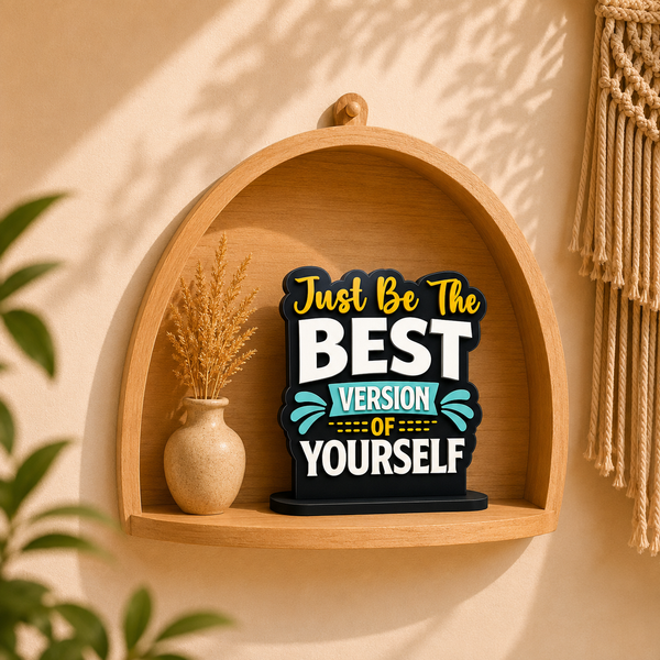 Just Be the Best Version of Yourself Inspirational Table Top Decor