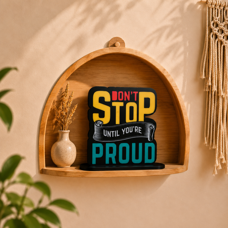 Don't Stop Until You're Proud Inspirational Table Top Decor