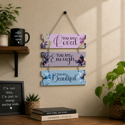 You Are Loved, You Are Enough & You Are Beautiful Wooden Wall Hanging