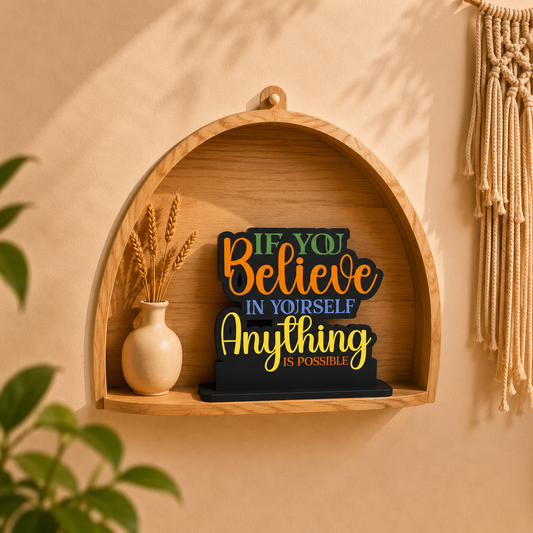 If You Believe in Yourself Anything Is Possible Table Top Decor