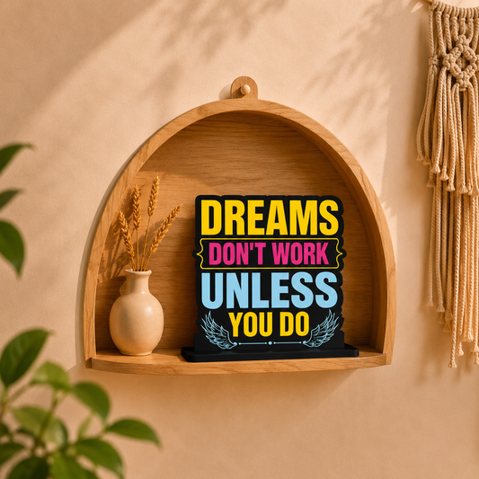 Dreams Don't Work Unless You Do Table Top Decor