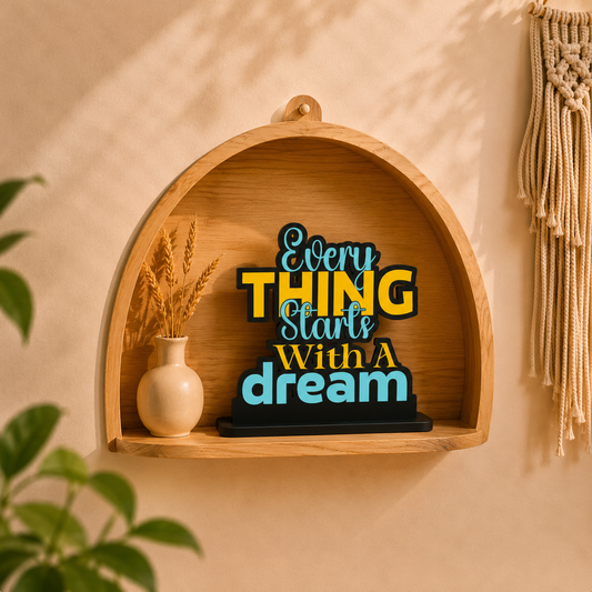 Everything Starts With A Dream Table Top Decor