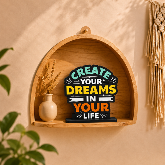 Create Your Dreams In Your Life Table Top Decor