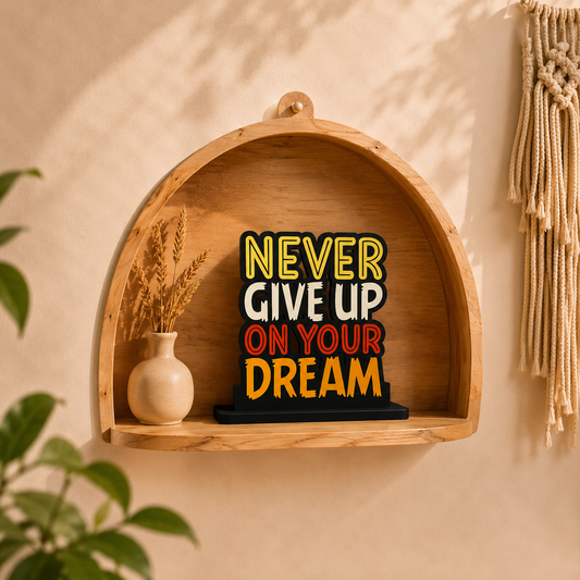 Never Give Up On Your Dream Table Top Decor