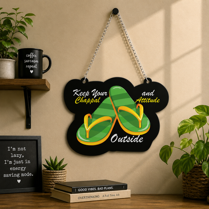 Keep Your Chappal And Attitude Outside Wall Hanging