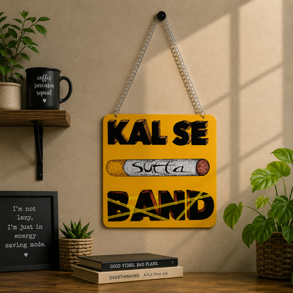Kal Se Band Funny Quote Wall Hanging