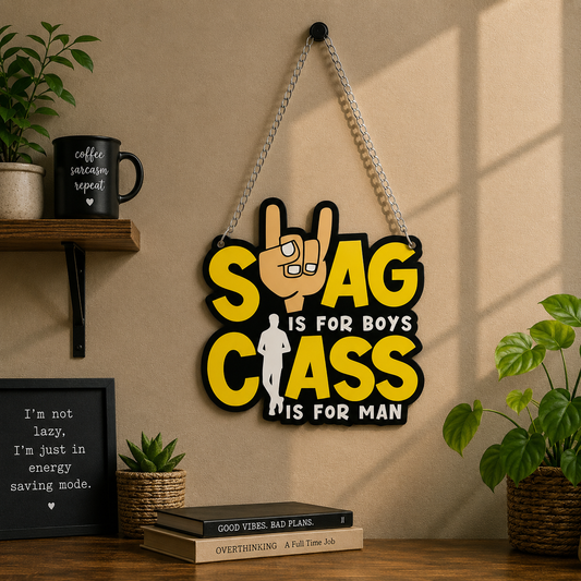 Swag Is For Boys Class Is For Men Wall Hanging