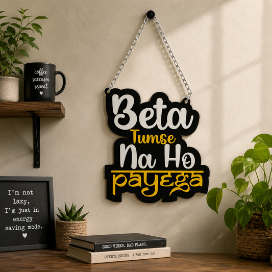 Beta Tumse Na Ho Payega Wall Hanging