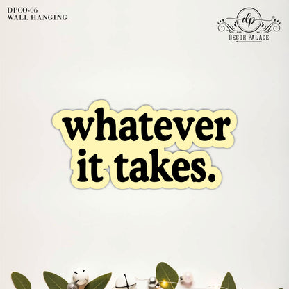 Whatever It Takes Motivational Typography Wooden Wall Art
