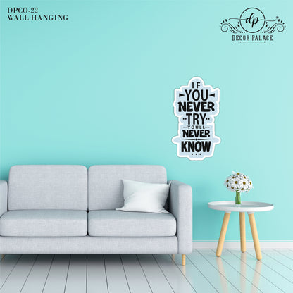 If You Never Try You Will Never Know Wall  Art
