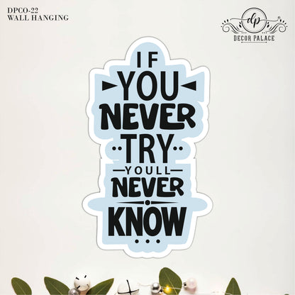 If You Never Try You Will Never Know Wall  Art