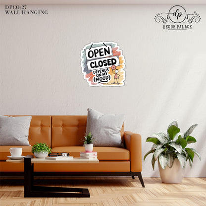 Open Closed Depends On My Mood Wall Art