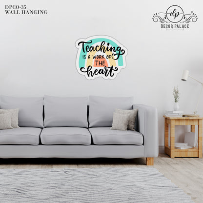 Teaching Is A Work Of The Heart Wall Art