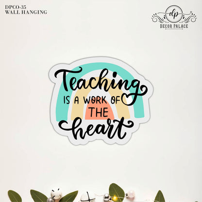 Teaching Is A Work Of The Heart Wall Art