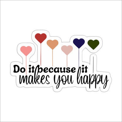 Do It Because It Makes You Happy Wall Art