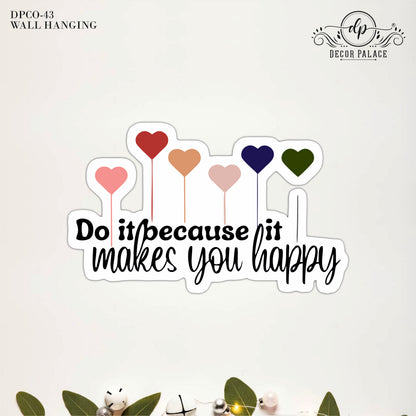 Do It Because It Makes You Happy Wall Art