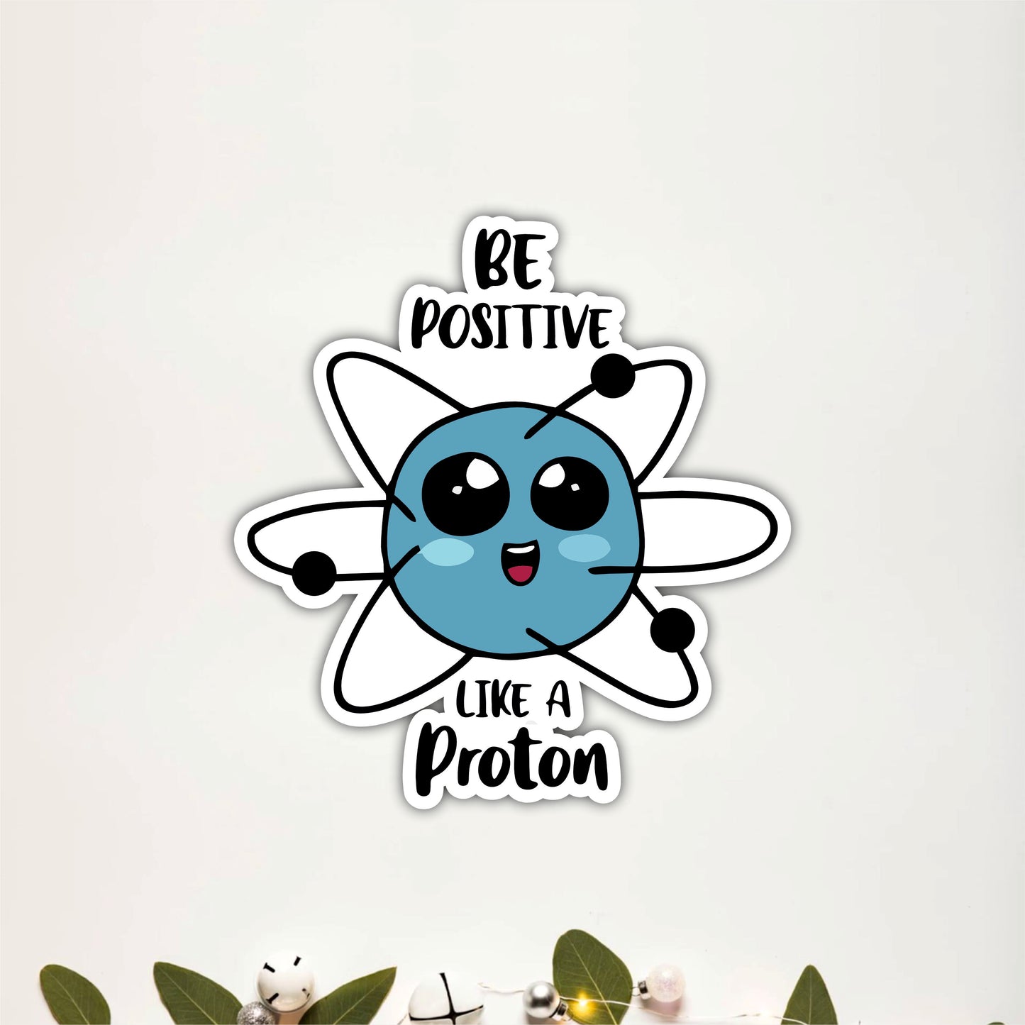 Be Positive Like a Proton Inspirational Wooden Wall Art