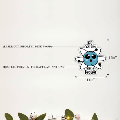 Be Positive Like a Proton Inspirational Wooden Wall Art