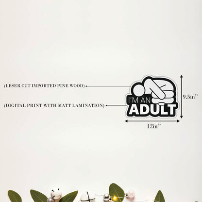 I'm an Adult Funny Quote Wooden Wall Art