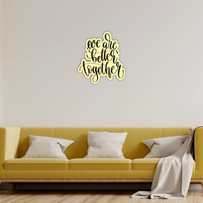 We Are Better Together Inspirational Wooden Wall Art