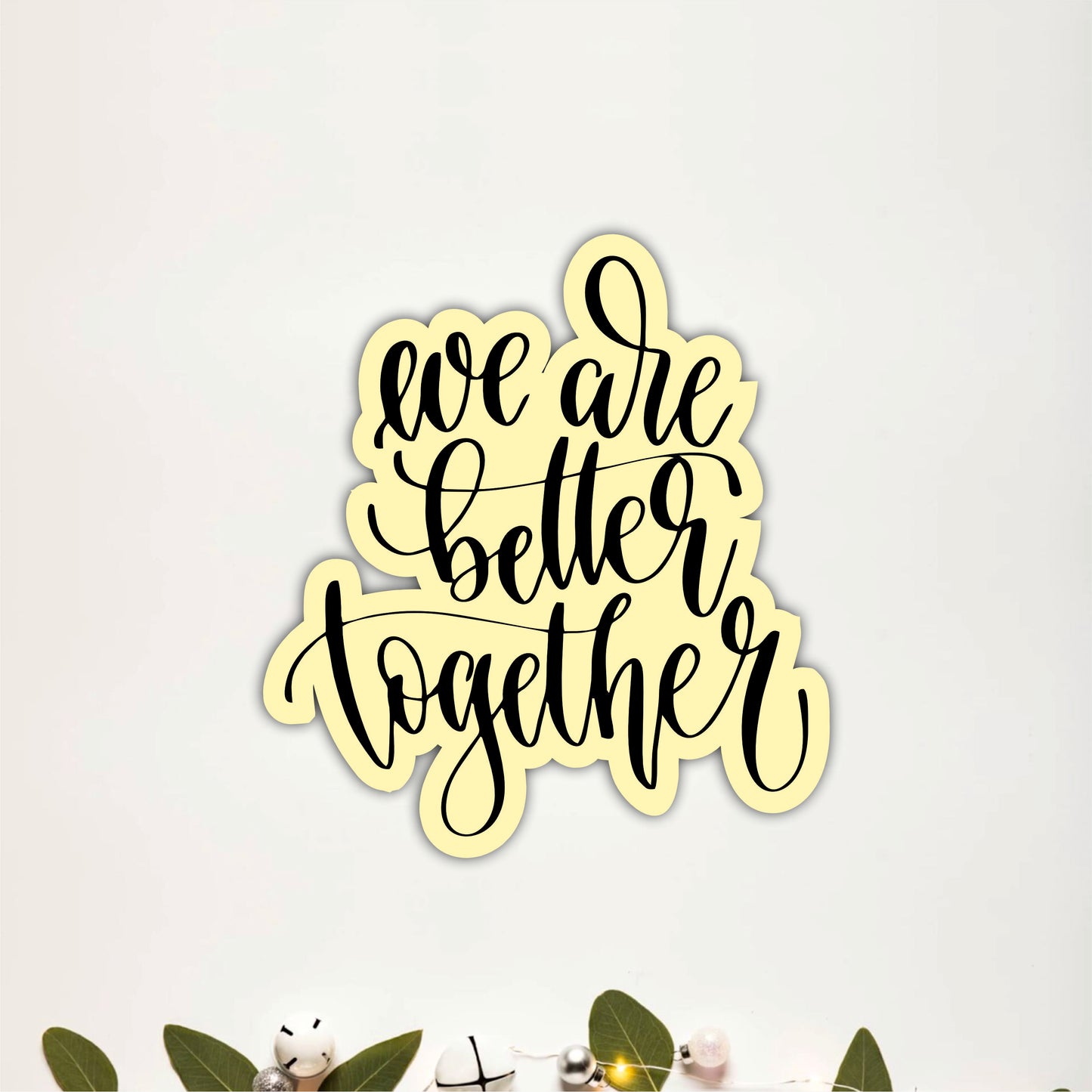 We Are Better Together Inspirational Wooden Wall Art