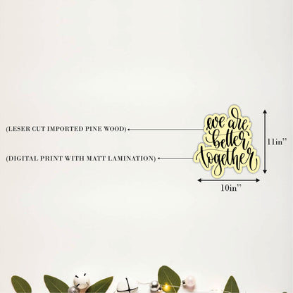 We Are Better Together Inspirational Wooden Wall Art