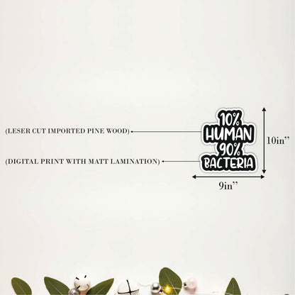 10% Human 90% Bacteria Funny Science Wooden Wall Art
