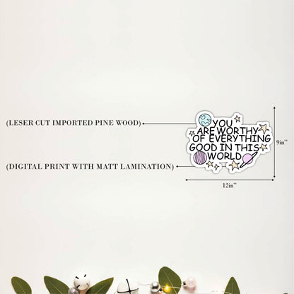 You Are Worthy of Everything Good Inspirational Wooden Wall Art