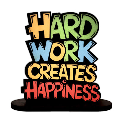 Hard Work Creates Happiness Inspirational Table Top Decor
