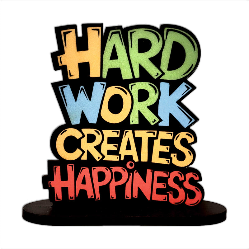 Hard Work Creates Happiness Inspirational Table Top Decor