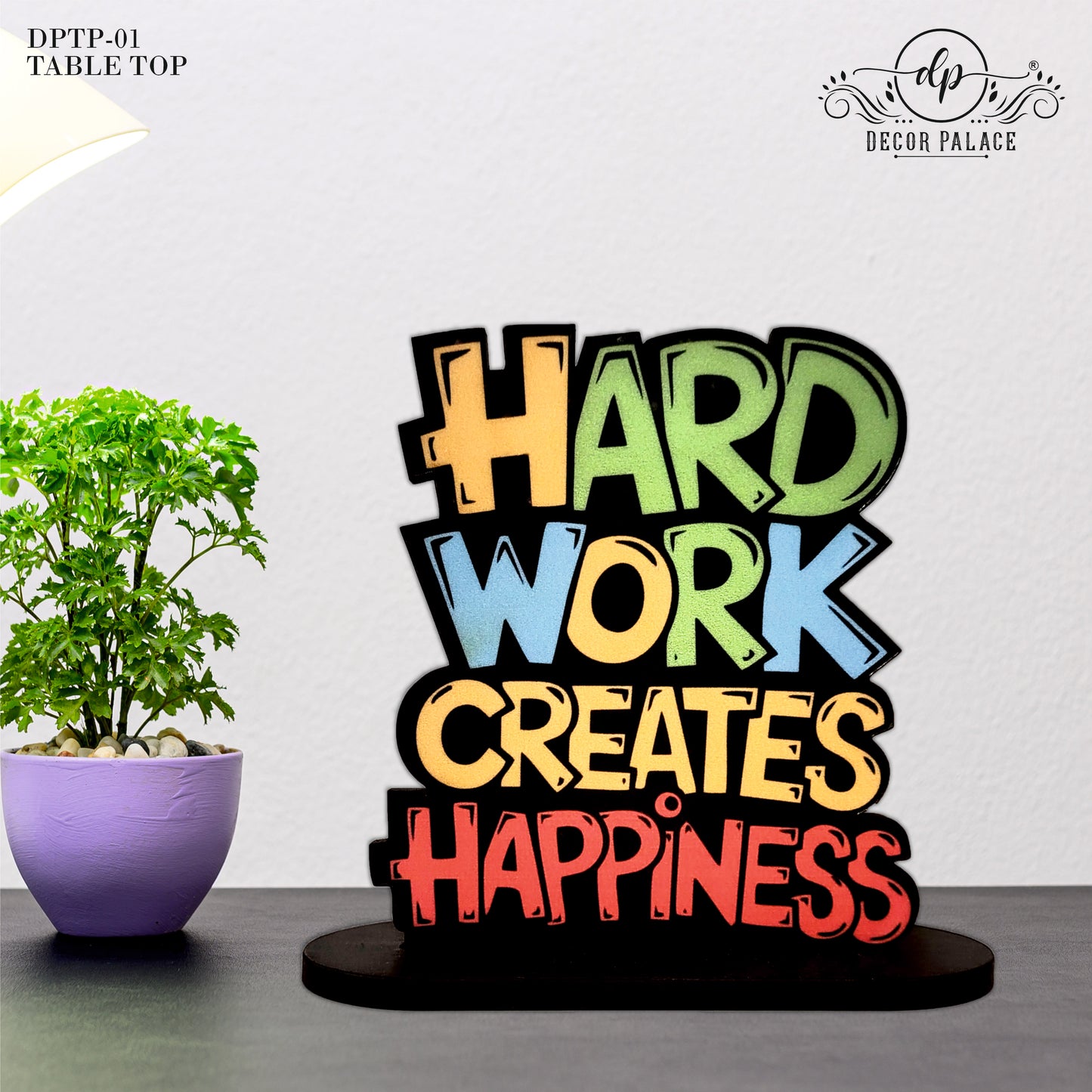 Hard Work Creates Happiness Inspirational Table Top Decor