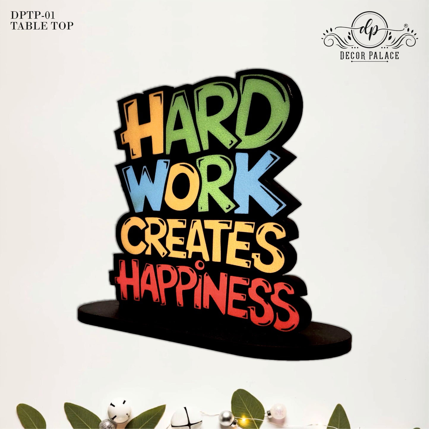 Hard Work Creates Happiness Inspirational Table Top Decor