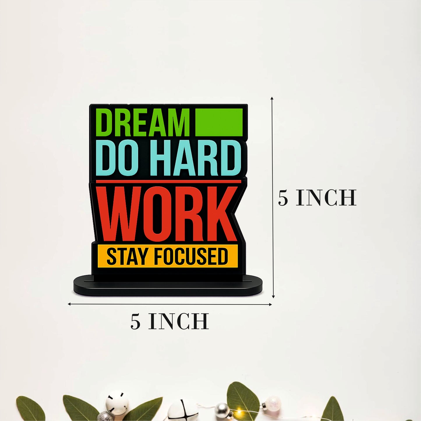 Dream Do Hard Work Stay Focused Inspirational Table Top Decor