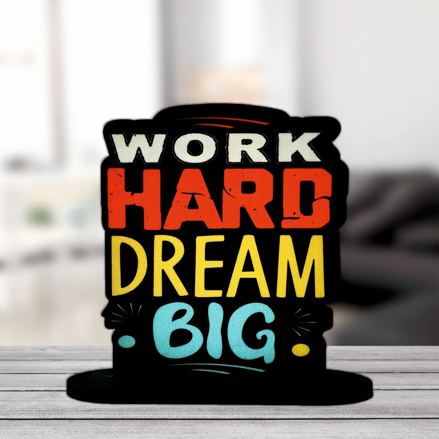 Work Hard Dream Big Inspirational Table Top Decor