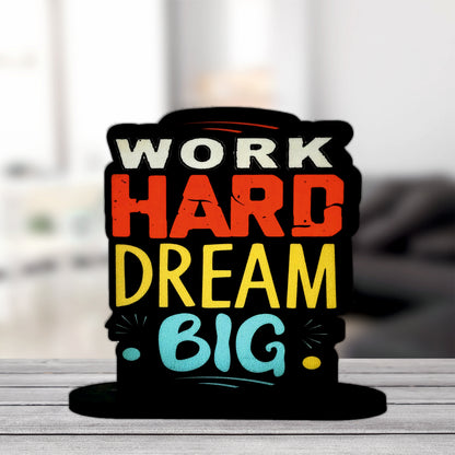 Work Hard Dream Big Inspirational Table Top Decor