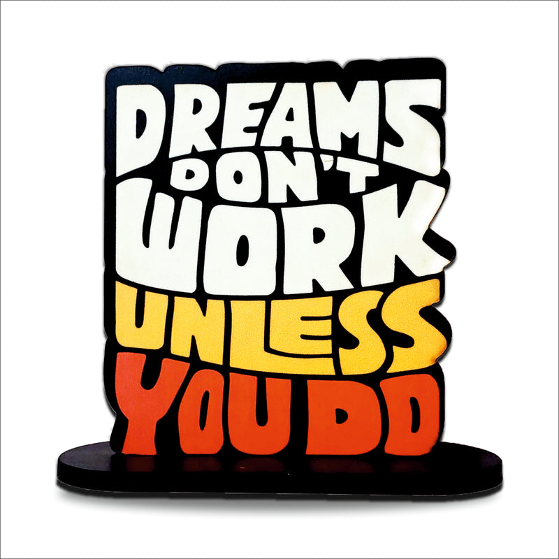 Dreams Don't Work Unless You Do Inspirational Table Top Decor
