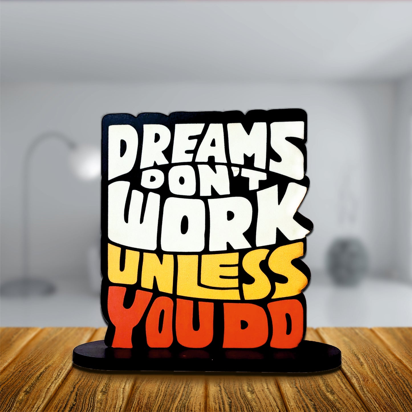 Dreams Don't Work Unless You Do Inspirational Table Top Decor