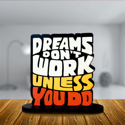 Dreams Don't Work Unless You Do Inspirational Table Top Decor